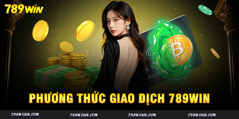 Nạp rút siêu tốc mọi lúc mọi nơi tại nền tảng 789win